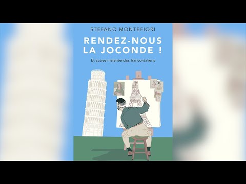 « Français, rendez-nous la Joconde! » Anatomie des malentendus franco-italiens.